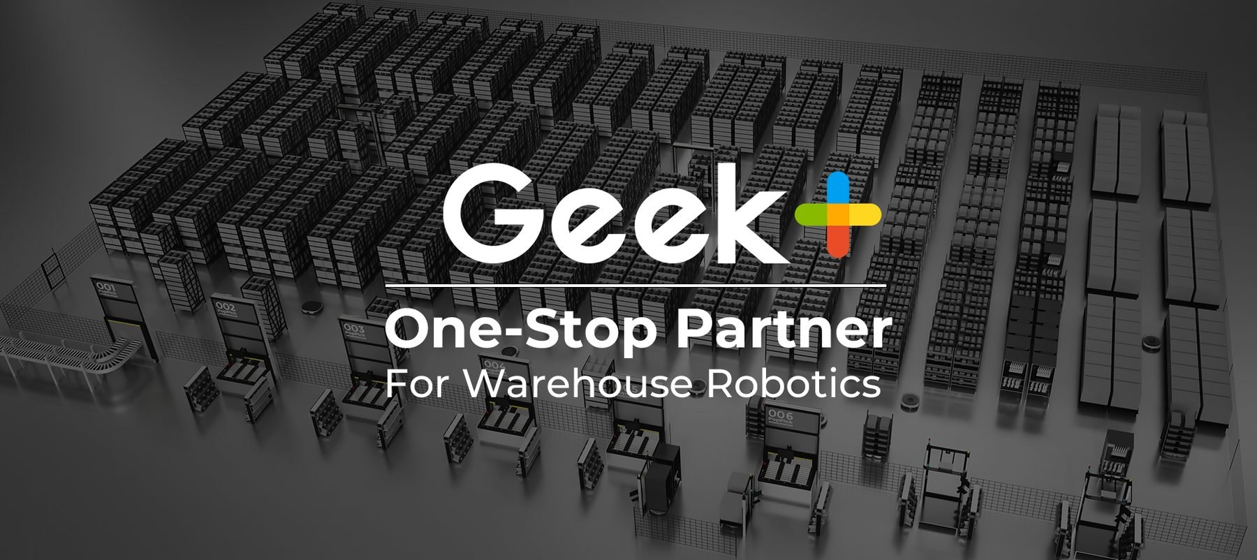 Geek+ — One-Stop Partner For Warehouse Robotics