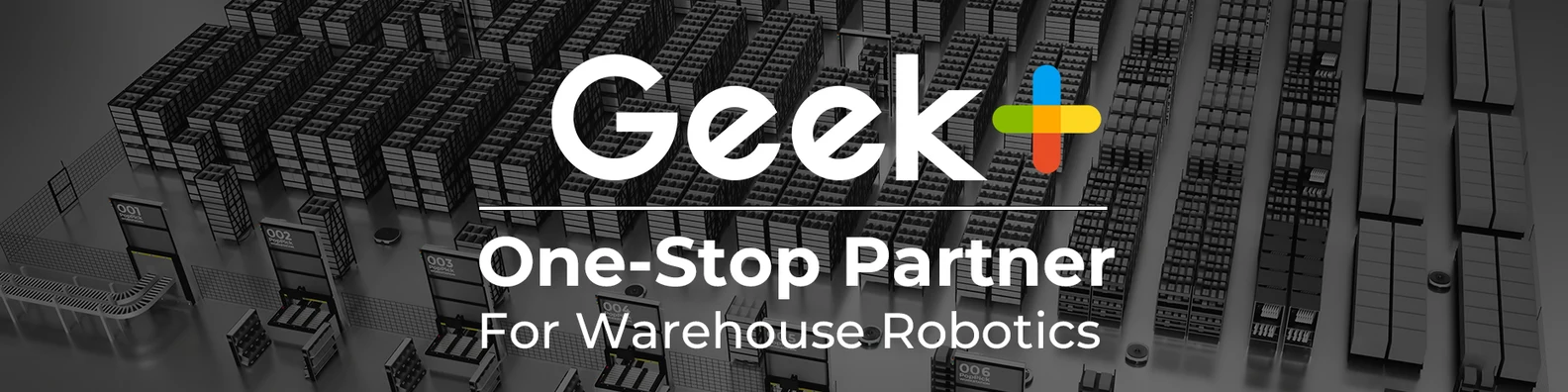 Geek+ — One-Stop Partner For Warehouse Robotics